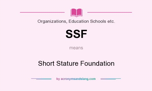 What does SSF mean? It stands for Short Stature Foundation