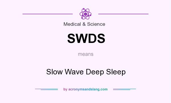 What does SWDS mean? It stands for Slow Wave Deep Sleep