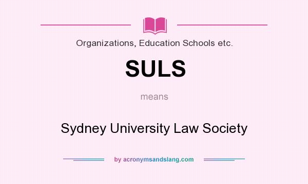 What does SULS mean? It stands for Sydney University Law Society