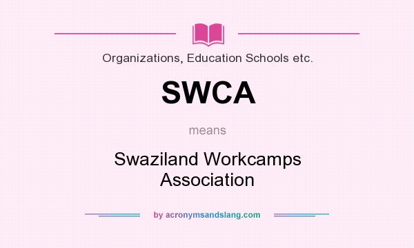 What does SWCA mean? It stands for Swaziland Workcamps Association