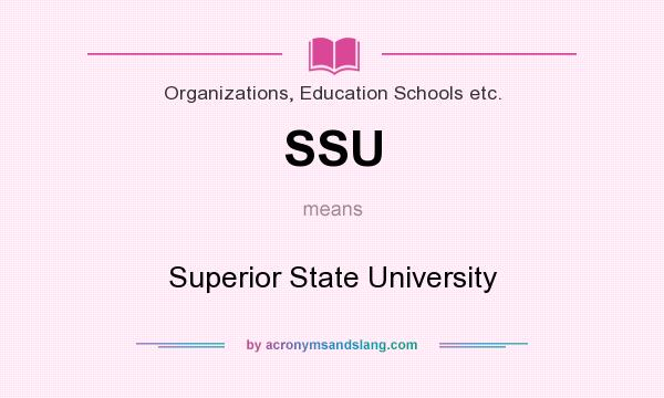 What does SSU mean? It stands for Superior State University