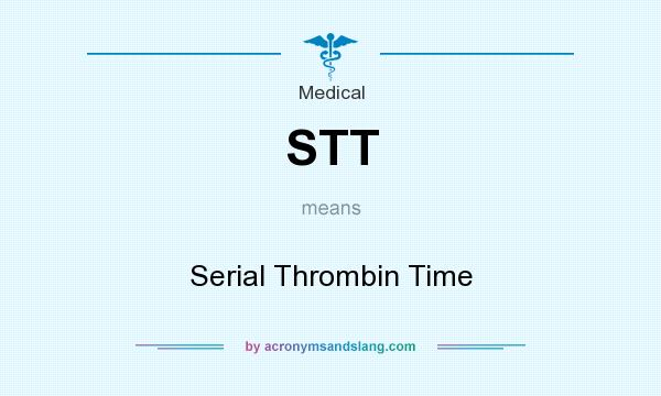 What does STT mean? It stands for Serial Thrombin Time