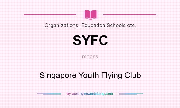 What does SYFC mean? It stands for Singapore Youth Flying Club