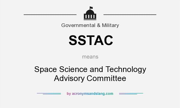 What does SSTAC mean? It stands for Space Science and Technology Advisory Committee
