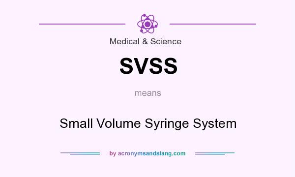 What does SVSS mean? It stands for Small Volume Syringe System