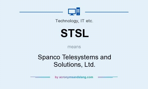 What does STSL mean? It stands for Spanco Telesystems and Solutions, Ltd.