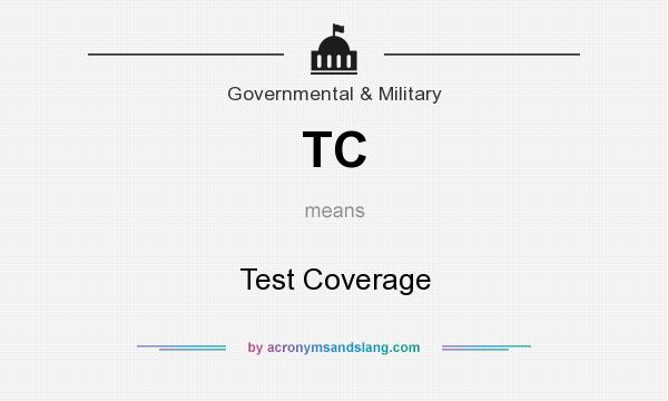 What does TC mean? It stands for Test Coverage