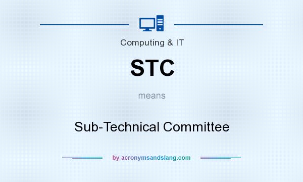 What does STC mean? It stands for Sub-Technical Committee