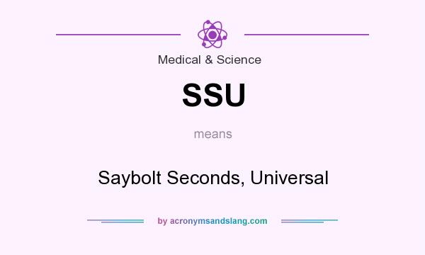 What does SSU mean? It stands for Saybolt Seconds, Universal