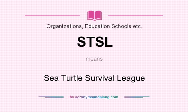 What does STSL mean? It stands for Sea Turtle Survival League