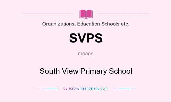 What does SVPS mean? It stands for South View Primary School