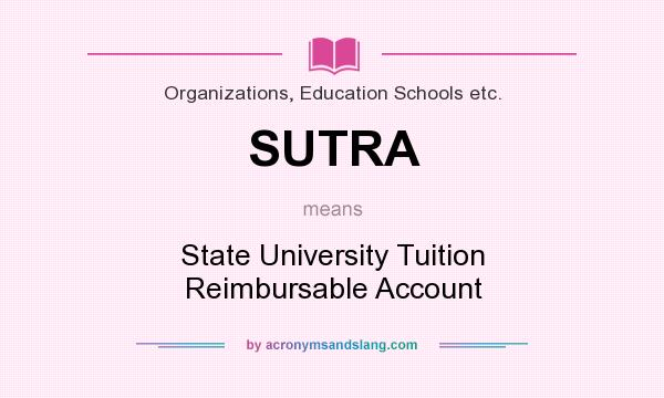 What does SUTRA mean? It stands for State University Tuition Reimbursable Account