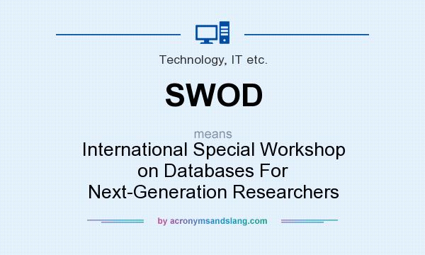 What does SWOD mean? It stands for International Special Workshop on Databases For Next-Generation Researchers