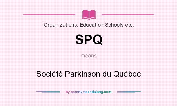 What does SPQ mean? It stands for Société Parkinson du Québec