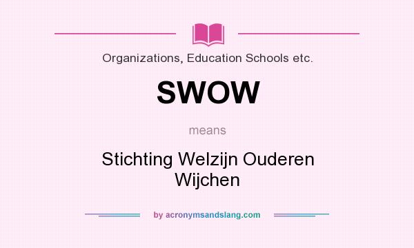 What does SWOW mean? It stands for Stichting Welzijn Ouderen Wijchen