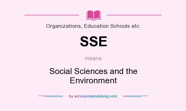 What does SSE mean? It stands for Social Sciences and the Environment