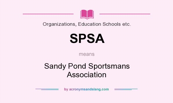 What does SPSA mean? It stands for Sandy Pond Sportsmans Association