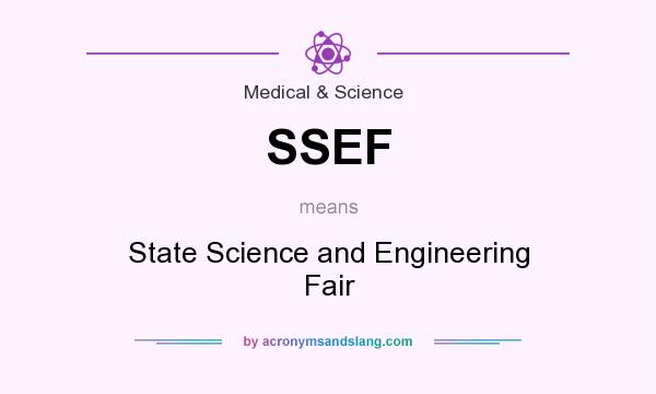 What does SSEF mean? It stands for State Science and Engineering Fair