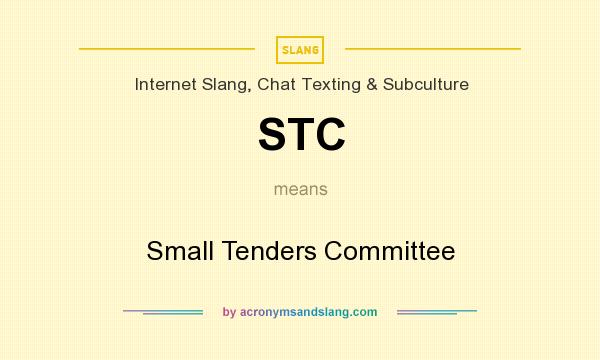 What does STC mean? It stands for Small Tenders Committee