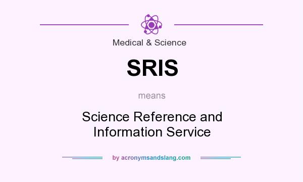 What does SRIS mean? It stands for Science Reference and Information Service