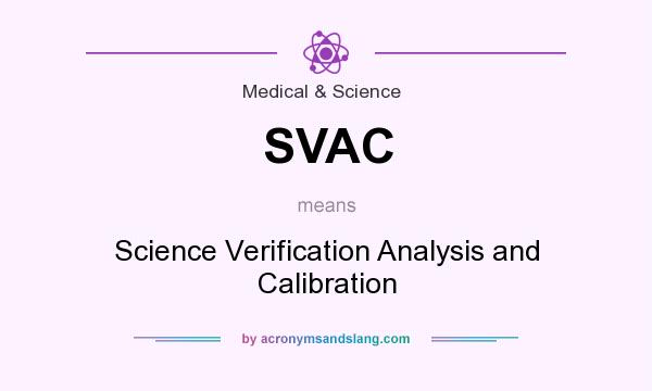 What does SVAC mean? It stands for Science Verification Analysis and Calibration