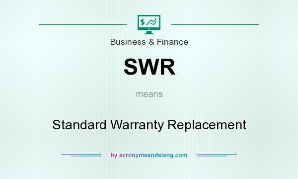 What does SWR mean? It stands for Standard Warranty Replacement