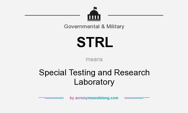 What does STRL mean? It stands for Special Testing and Research Laboratory