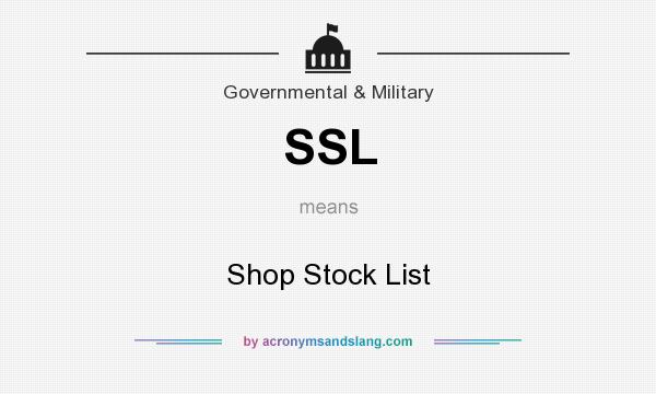 What does SSL mean? It stands for Shop Stock List
