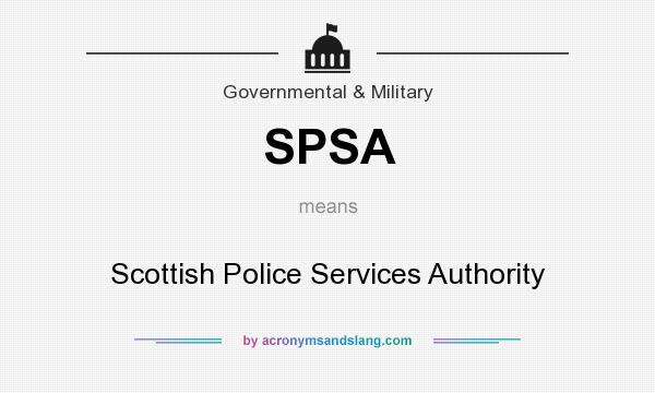 What does SPSA mean? It stands for Scottish Police Services Authority