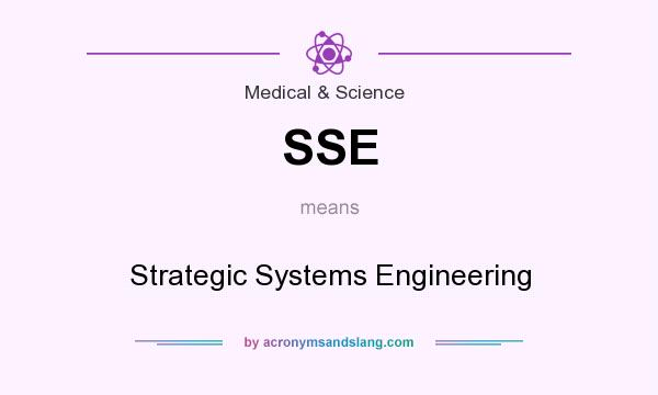 What does SSE mean? It stands for Strategic Systems Engineering
