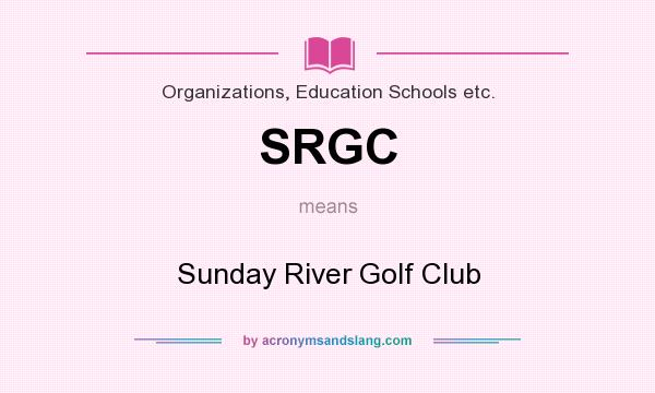 What does SRGC mean? It stands for Sunday River Golf Club