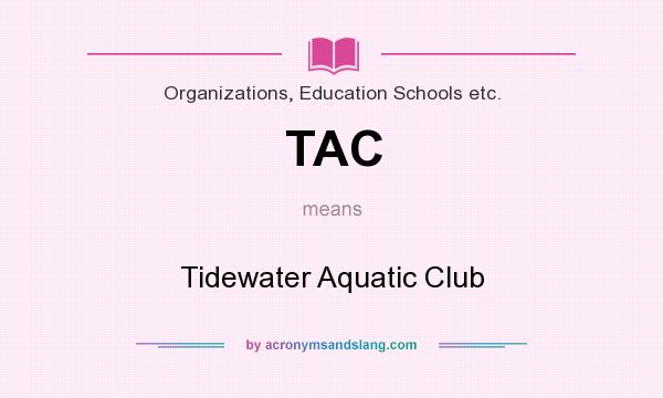 What does TAC mean? It stands for Tidewater Aquatic Club