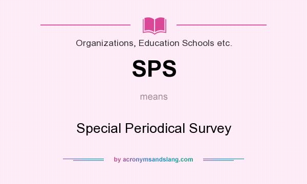 What does SPS mean? It stands for Special Periodical Survey