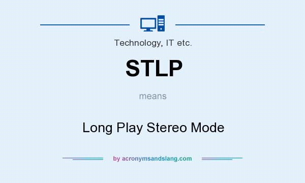What does STLP mean? It stands for Long Play Stereo Mode