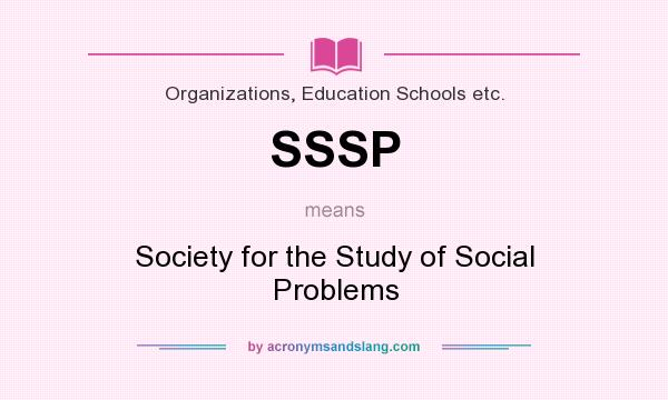 What does SSSP mean? It stands for Society for the Study of Social Problems