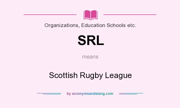 What does SRL mean? It stands for Scottish Rugby League