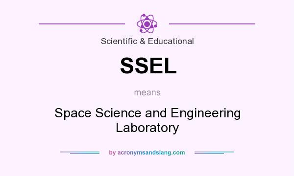 What does SSEL mean? It stands for Space Science and Engineering Laboratory