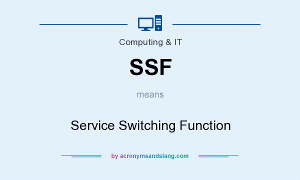 What does SSF mean? It stands for Service Switching Function