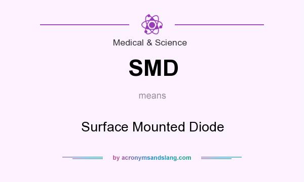 What does SMD mean? It stands for Surface Mounted Diode