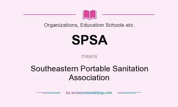 What does SPSA mean? It stands for Southeastern Portable Sanitation Association