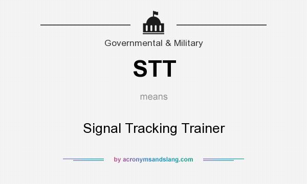 What does STT mean? It stands for Signal Tracking Trainer