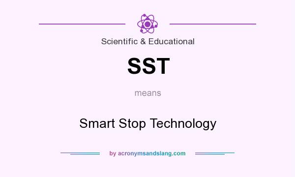 What does SST mean? It stands for Smart Stop Technology