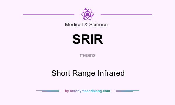 What does SRIR mean? It stands for Short Range Infrared