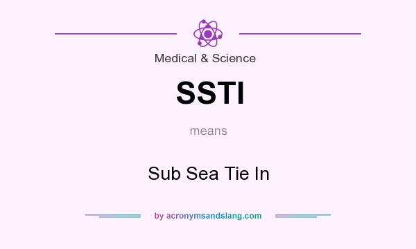 What does SSTI mean? It stands for Sub Sea Tie In