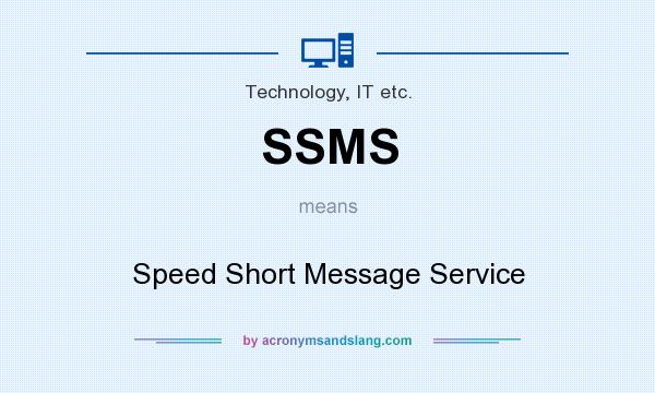 What does SSMS mean? It stands for Speed Short Message Service