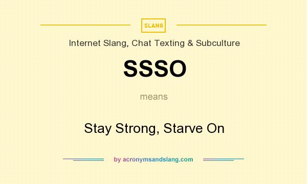 What does SSSO mean? It stands for Stay Strong, Starve On