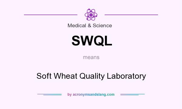 What does SWQL mean? It stands for Soft Wheat Quality Laboratory