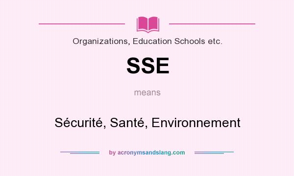 What does SSE mean? It stands for Sécurité, Santé, Environnement