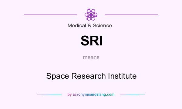 What does SRI mean? It stands for Space Research Institute