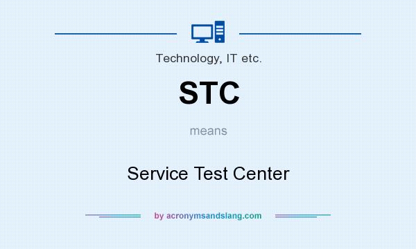 What does STC mean? It stands for Service Test Center